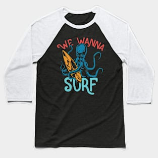 We wanna surf Baseball T-Shirt